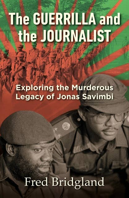 The Guerrilla and the Journalist: Exploring the Murderous Legacy of Jonas Savimbi