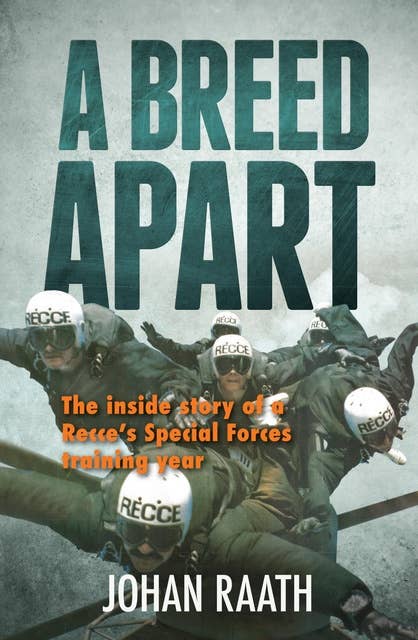 A Breed Apart: The inside story of a Recce's Special Forces training year