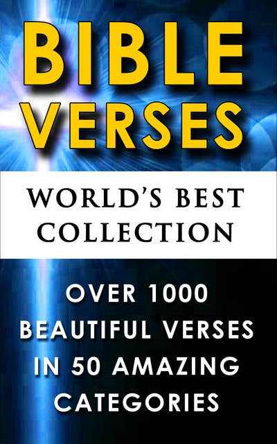Bible Verses - World's Best Collection: 1000+ Beautiful Verses to Read, Memorize and Be Inspired By