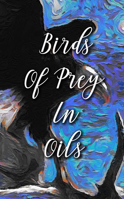 Birds Of Prey In Oils
