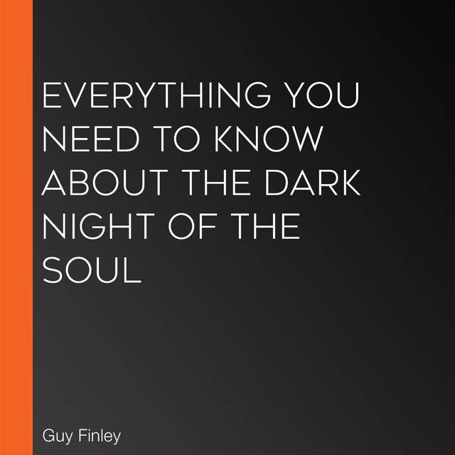 Everything You Need to Know About the Dark Night of the Soul