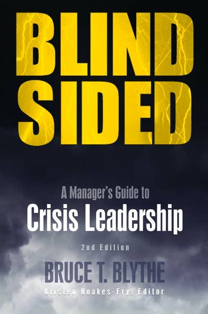 Blindsided: A Manager's Guide to Crisis Leadership, 2nd Edition