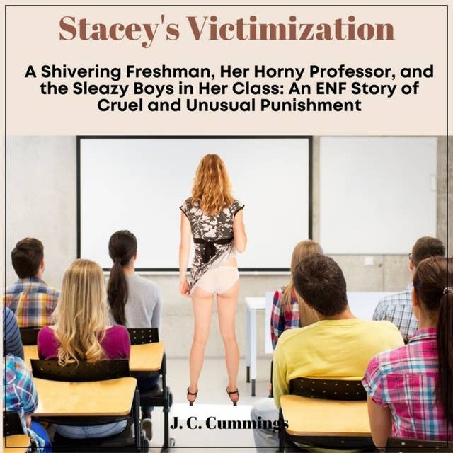 Stacey’s Victimization: A Shivering Freshman, Her Horny Professor, and the Sleazy Boys in Her Class