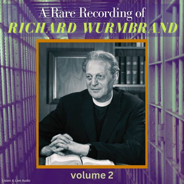 A Rare Recording of Richard Wurmbrand – Volume 2