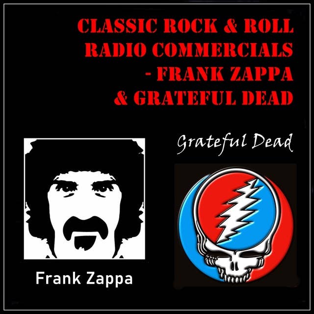 Classic Rock & Roll Radio Commercials – Frank Zappa & Grateful Dead