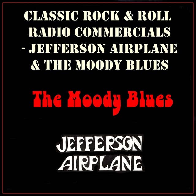 Classic Rock & Roll Radio Commercials – Jefferson Airplane & The Moody Blues