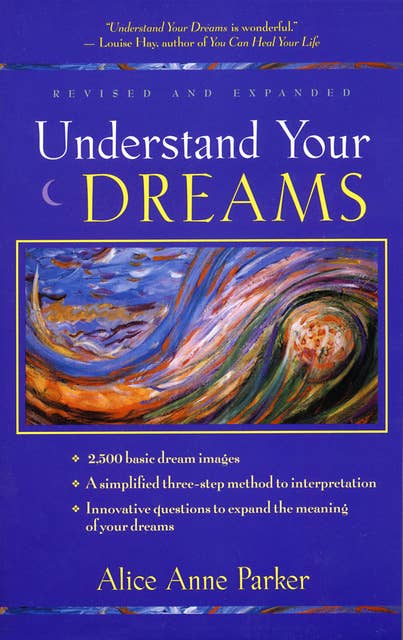 Understand Your Dreams: 1500 Basic Dream Images and How to Interpret Them