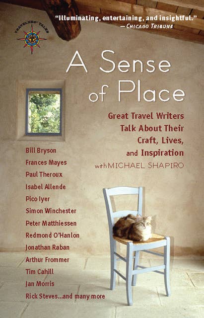 A Sense of Place: Great Travel Writers Talk About Their Craft, Lives, and Inspiration