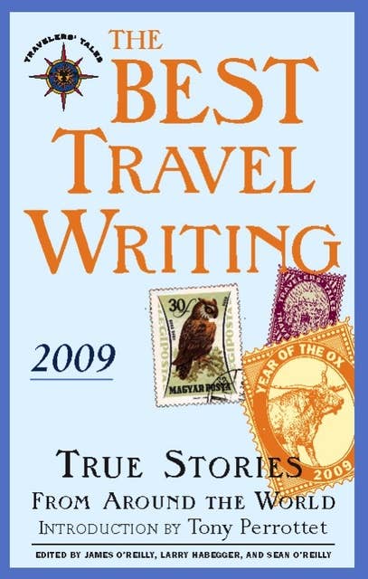 The Best Travel Writing 2009: True Stories from Around the World