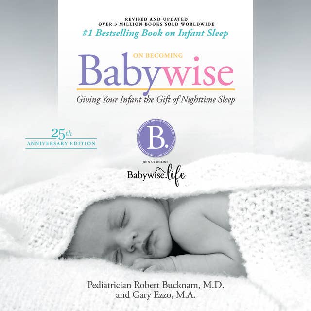 On Becoming Babywise (Updated and Expanded): Giving Your Infant the Gift of Nightime Sleep