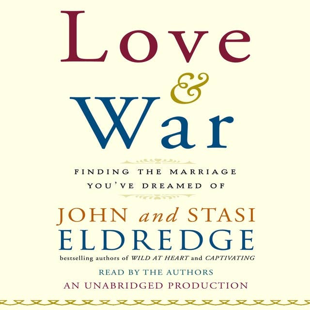 Love & War: Finding The Marriage You've Dreamed Of