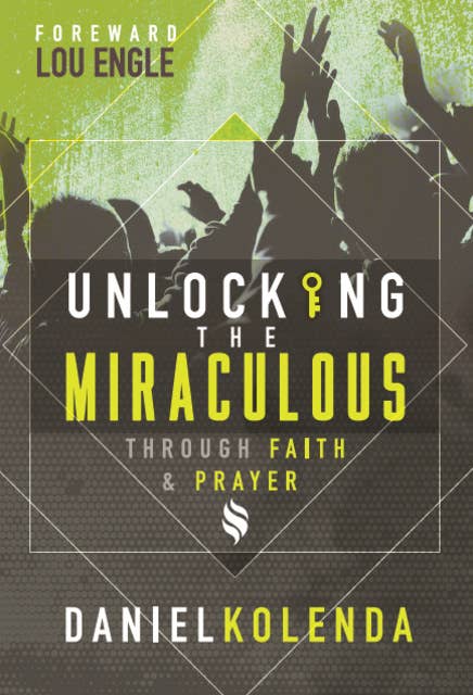 Unlocking the Miraculous: Through Faith and Prayer