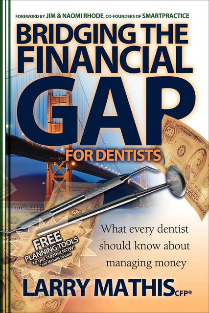Bridging the Financial Gap for Dentists: What Every Dentist Should Know About Managing Money