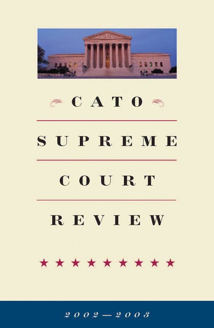 Cato Supreme Court Review, 2002-2003