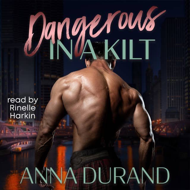 Dangerous in a Kilt: Hot Scots, Book 1