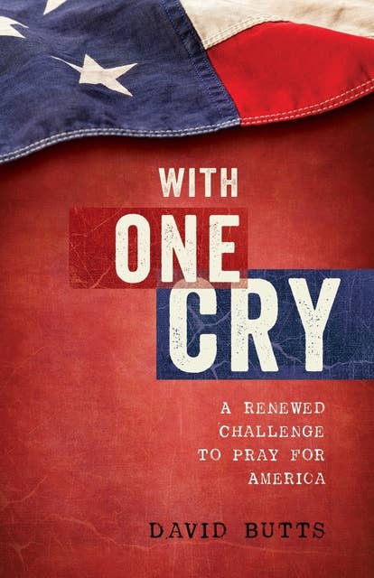 With One Cry: A Renewed Challenge to Pray for America