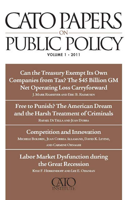 Cato Papers on Public Policy, Volume 1: 2011-2012
