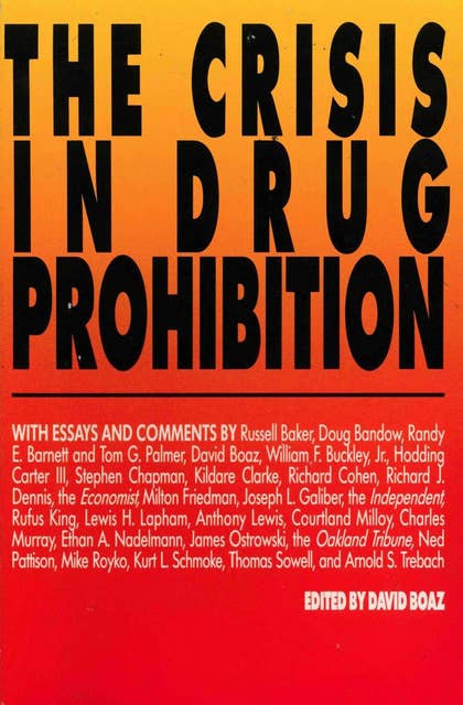 The Crisis in Drug Prohibition