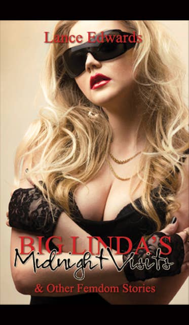 Big Linda's Midnight Visits and Other Femdom Stories