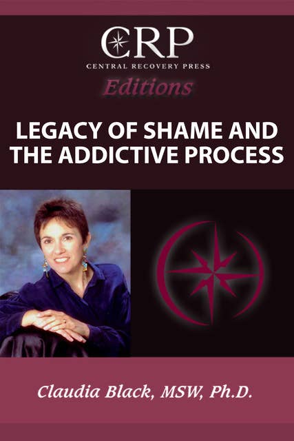 Legacy of Shame and the Addictive Process