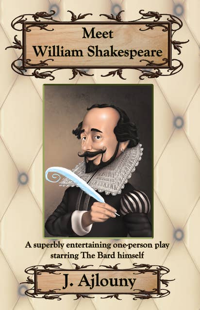 Meet William Shakespeare: A superbly entertaining one-person play starring The Bard himself