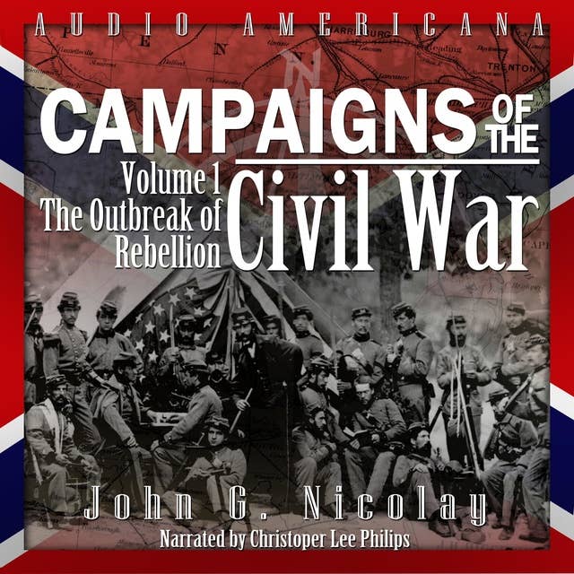 Campaigns of the Civil War, Vol 1: The Outbreak of Rebellion