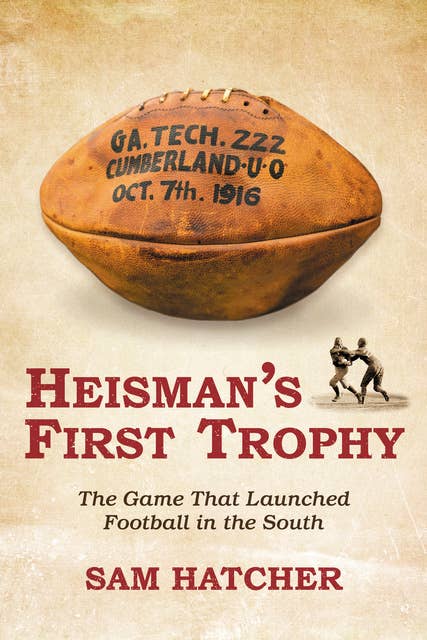 Heisman's First Trophy: The Game that Lauched Football in the South