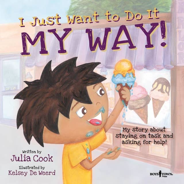 I Just Want to Do It My Way!: My Story about Asking for Help and Staying on Task
