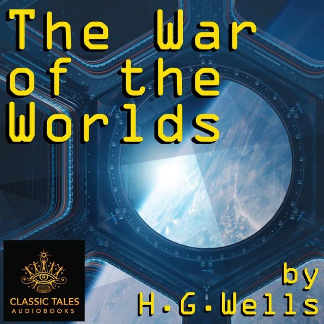 The War of the Worlds: Classic Tales Edition