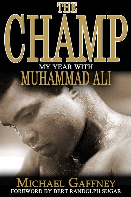 The Champ: My Year with Muhammad Ali