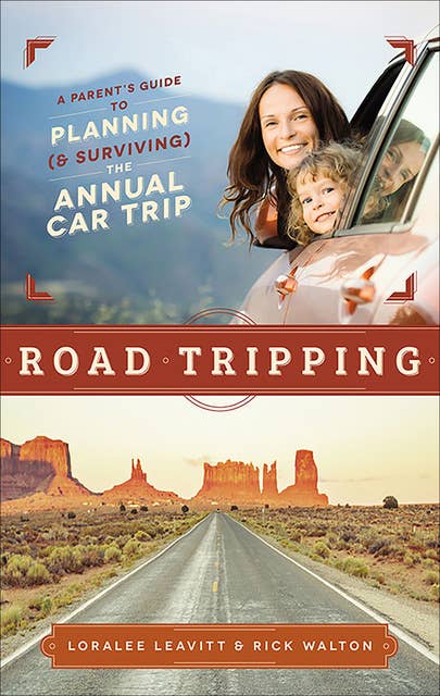 Road Tripping: A Parent's Guide to Planning (& Surviving) the Annual Car Trip