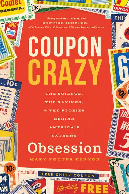 Coupon Crazy: The Science, the Savings, & the Stories Behind America's Extreme Obsession
