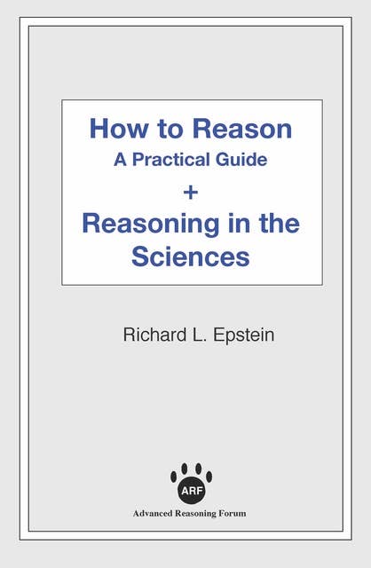 How to Reason + Reasoning in the Sciences: A Practical Guide