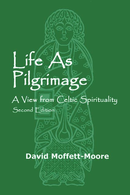 Life as Pilgrimage: A View from Celtic Spirituality