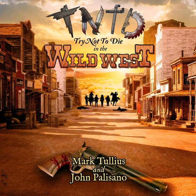 Try Not to Die: In the Wild West: An Interactive Adventure