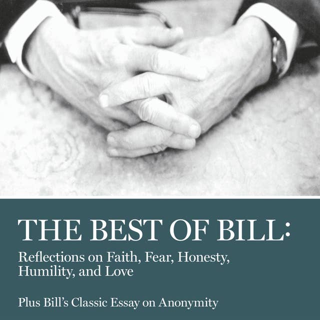 The Best of Bill: Reflections on Faith, Fear, Honesty, Humility, and Love
