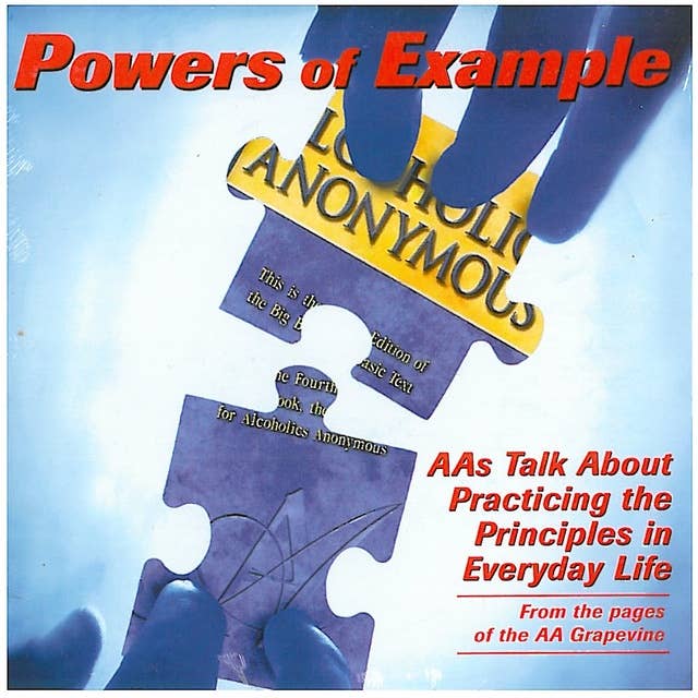 Powers of Example: AAs Talk About Practicing the Principles in Everyday Life