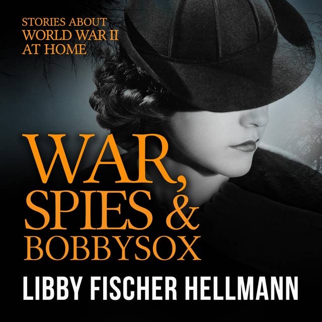 War, Spies, and Bobby Sox: Stories About World War Two At Home