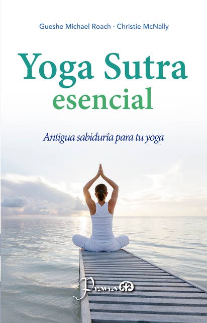 Yoga Sutra escencial: Antigua sabiduría para tu yoga