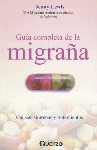 Guía completa de la migraña: Causas, síntomas y tratamientos