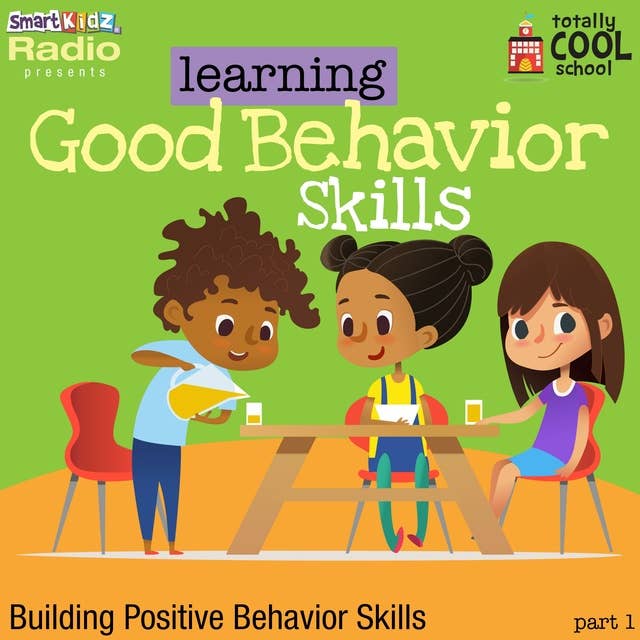 Learning Good Behavior Skills Part 1