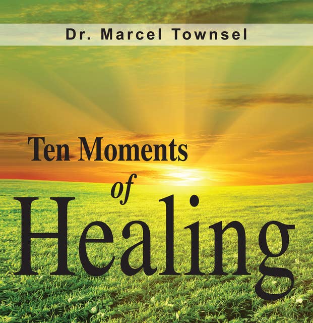 Ten Moments of Healing