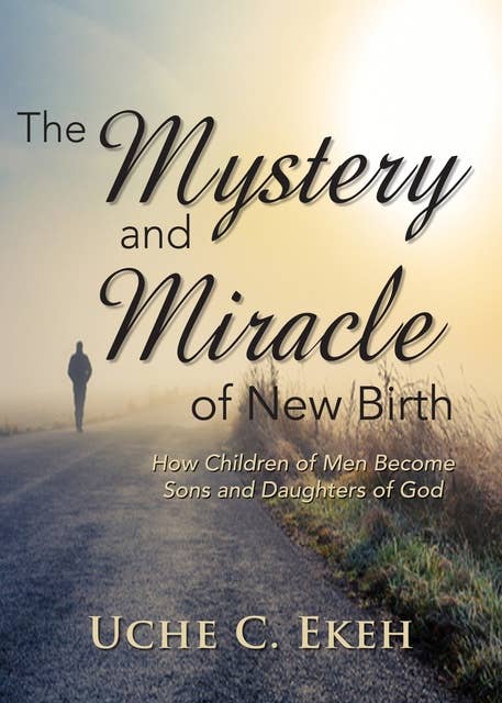 The Mystery and Miracle of New Birth