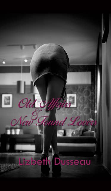 Old Affairs & New Found Lovers