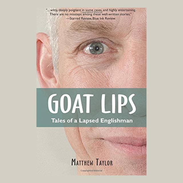 Goat Lips - Tales of a Lapsed Englishman