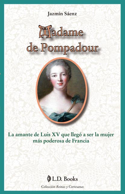 Madame de Pompadour: La amante de Luis XV que llegó a ser la mujer más poderosa de Francia