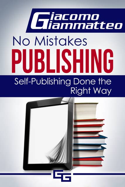 How to Publish an eBook: No Mistakes Publishing, Volume I