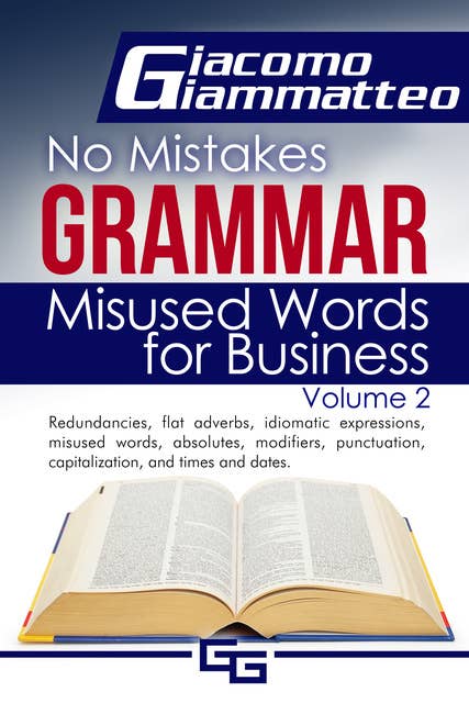Misused Words for Business: No Mistakes Grammar, Volume II