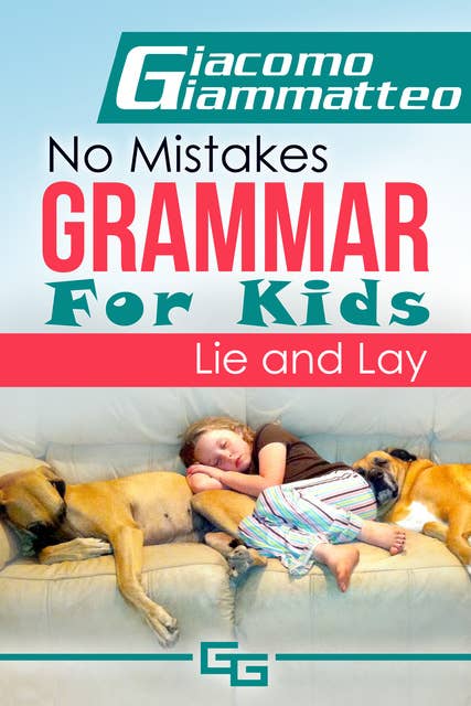 No Mistakes Grammar for Kids, Volume II: Lie and Lay