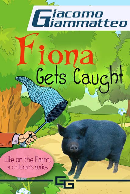 Life on the Farm for Kids, Volume II: Fiona Get's Caught
